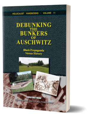 C. Mattogno, Debunking the Bunkers of Auschwitz