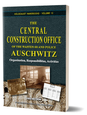 C. Mattogno, The Central Construction Office of Auschwitz