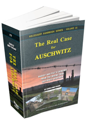C. Mattogno, The Real Case for Auschwitz