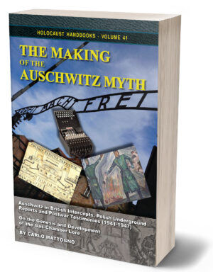 C. Mattogno, The Making of the Auschwitz Myth