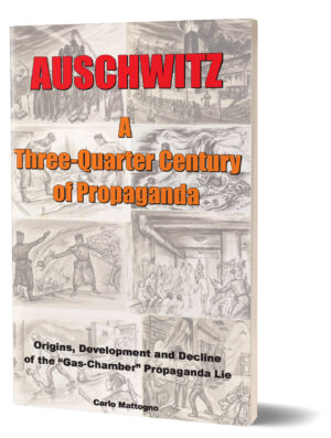 C. Mattogno, Auschwitz: A Three-Quarter Century of Propaganda