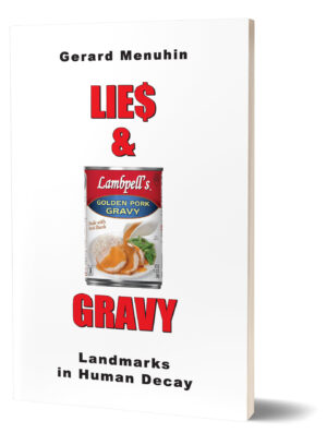 Gerard Menuhin, Lie$ and Gravy