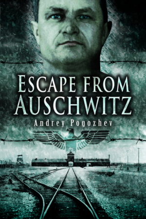 Andrei Pogozhev, Escape from Auschwitz