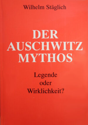 Wilhelm Stäglich, Der Auschwitz Mythos
