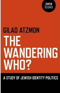 The Wandering Who by Gilad Atzmon